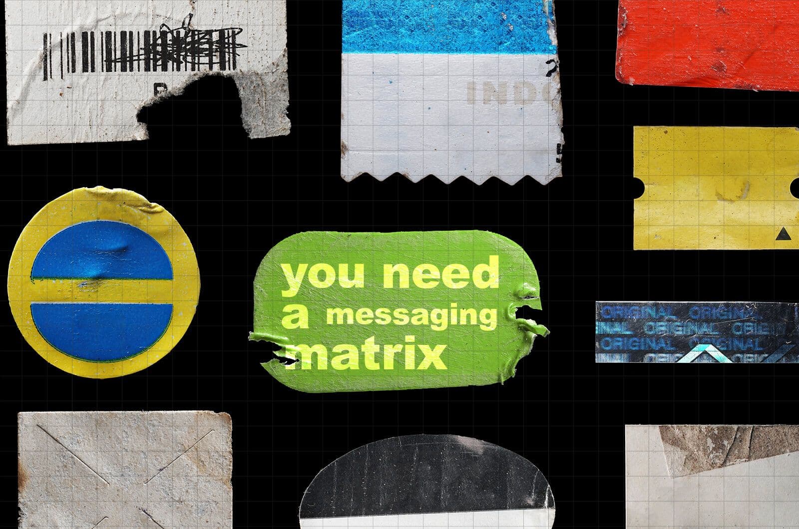 You need a messaging matrix.